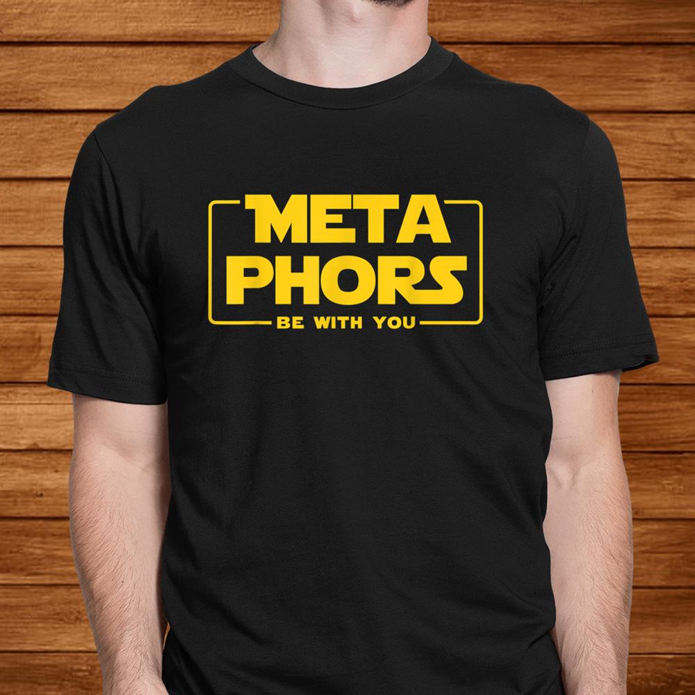 English Teacher Tshirts Metaphors Be With You Geek Shirt English Teacher Tshirts Metaphors Be With You Geek Shirt