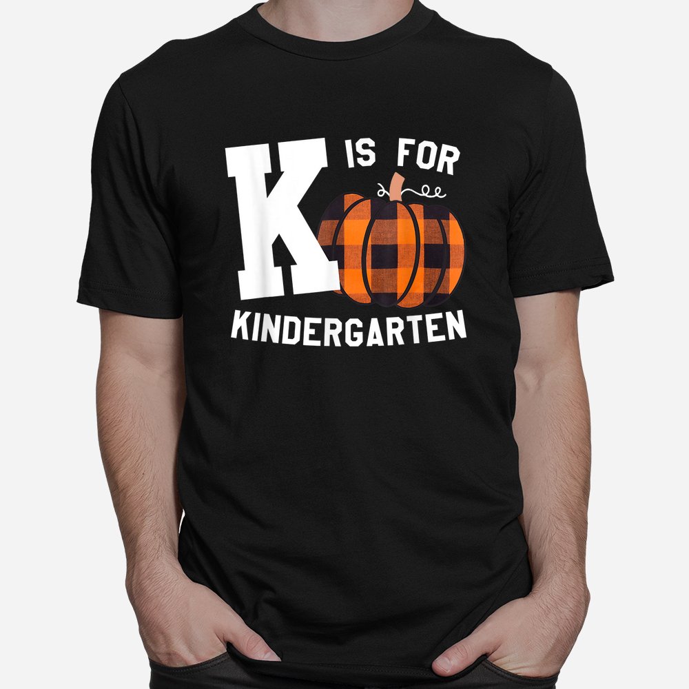 Fall Kindergarten Teacher K Is For Buffalo Plaid Pumpkin Shirt Fall Kindergarten Teacher K Is For Buffalo Plaid Pumpkin Shirt