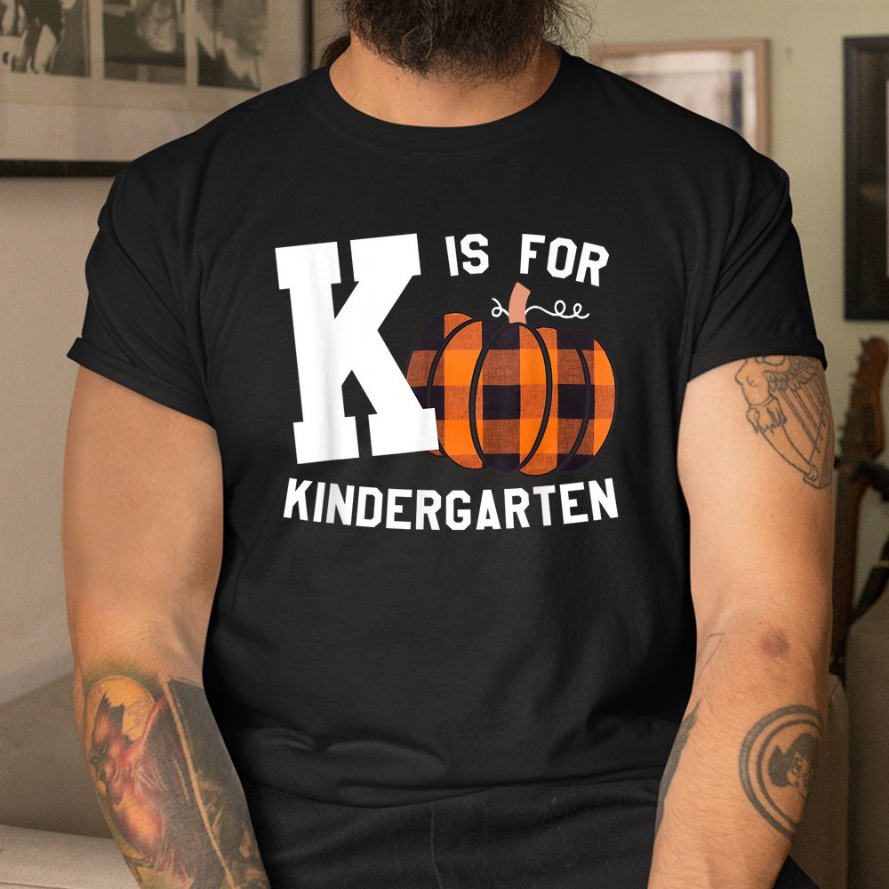 Fall Kindergarten Teacher K Is For Buffalo Plaid Pumpkin Shirt Fall Kindergarten Teacher K Is For Buffalo Plaid Pumpkin Shirt