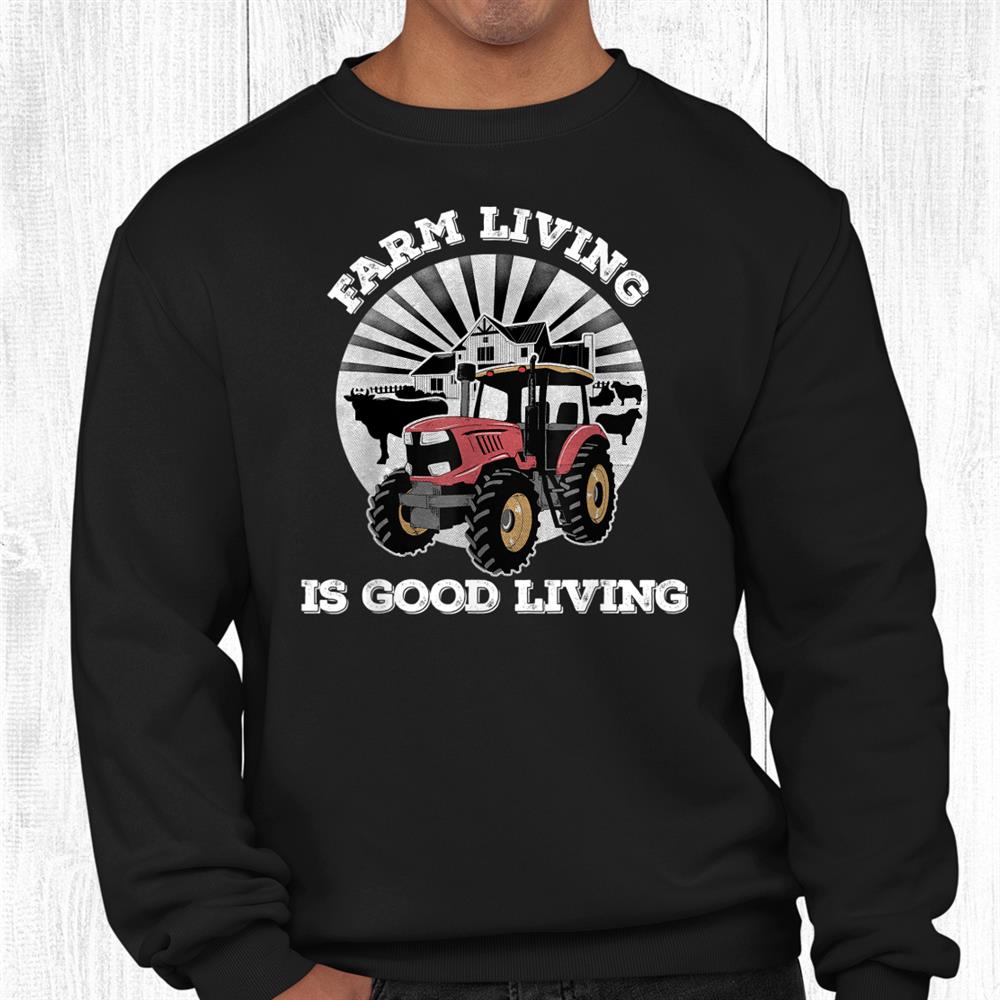 Farm Living Is Good Living Tractor Farming Simple Life Shirt Farm Living Is Good Living Tractor Farming Simple Life Shirt