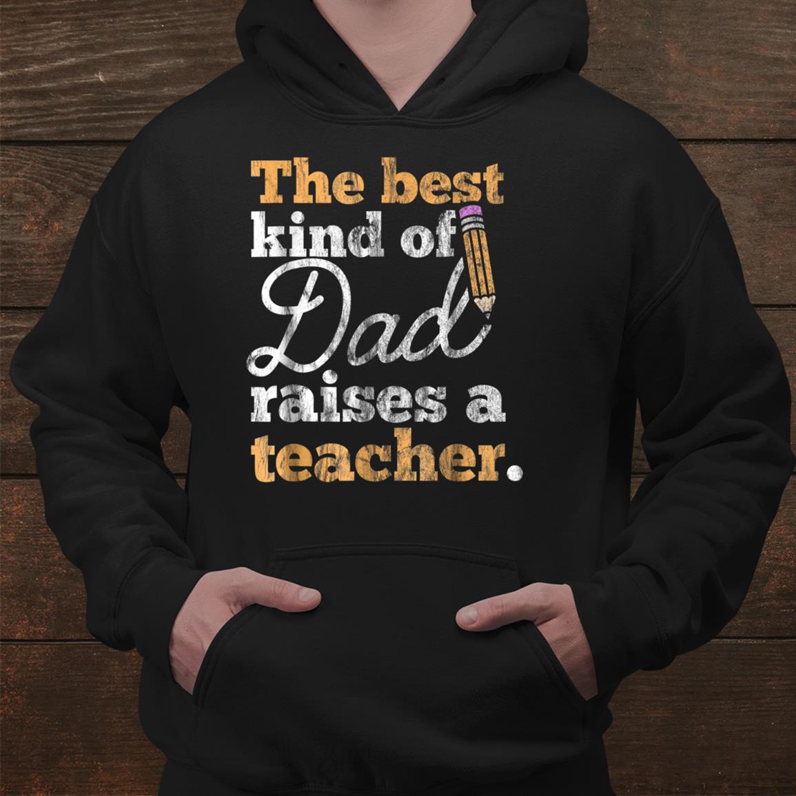 Fathers Day Best Kind Of Dad Raises A Teacher Shirt Fathers Day Best Kind Of Dad Raises A Teacher Shirt