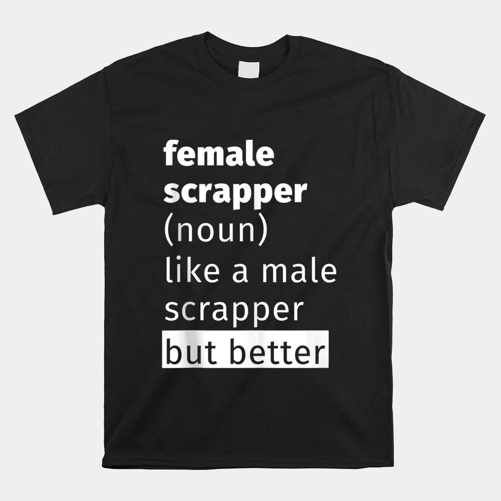 Female Scrapper Definition Shirt Female Scrapper Definition Shirt