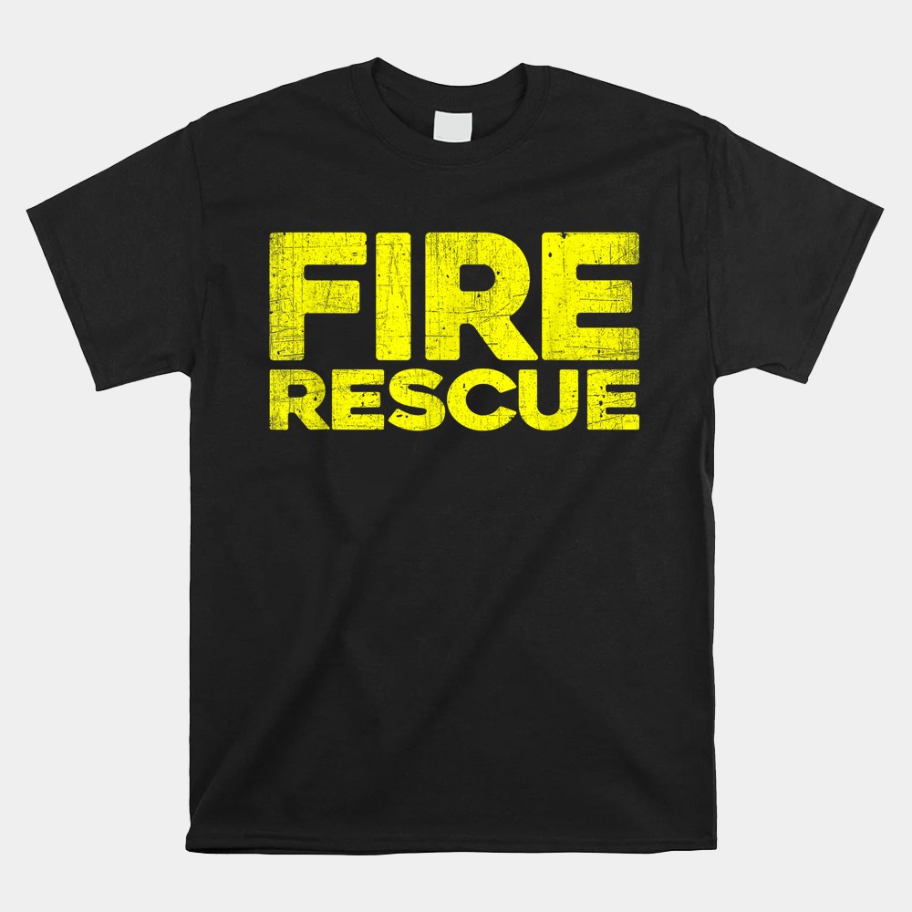 Fire Rescue Firefighter Fireman Fire-rescue Department Shirt Fire Rescue Firefighter Fireman Fire-rescue Department Shirt