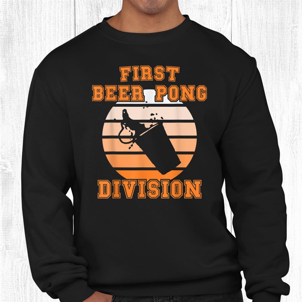 First Beer Pong Division Shirt First Beer Pong Division Shirt