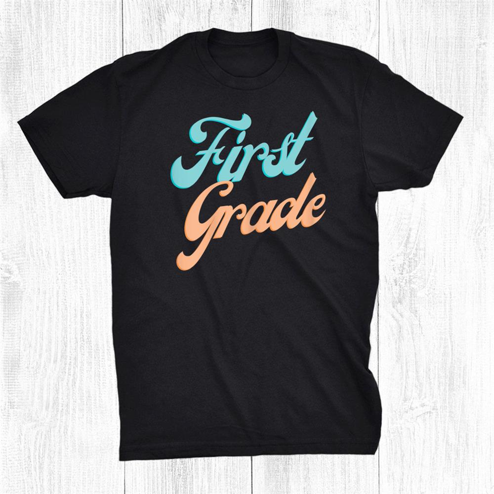 First Grade Teacher Shirt First Grade Teacher Shirt