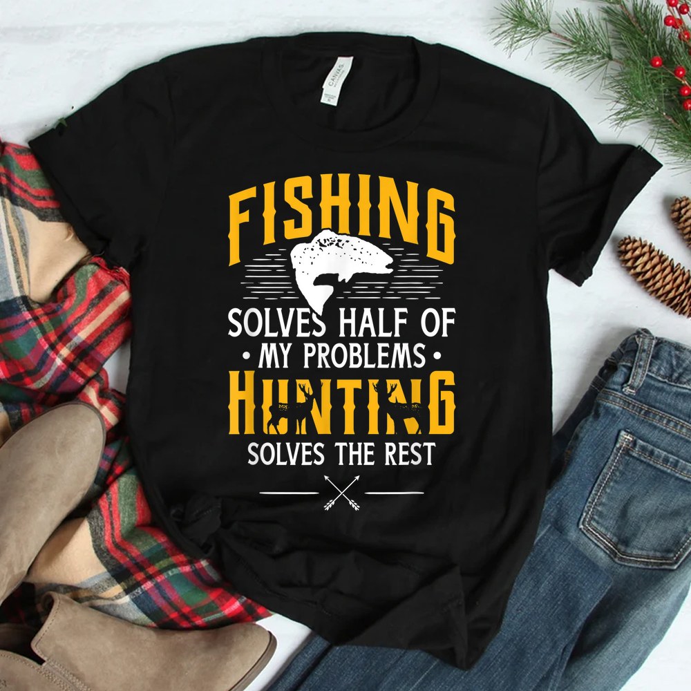 Fishing Amp Hunting Solve My Problems Shirt Fishing Amp Hunting Solve My Problems Shirt