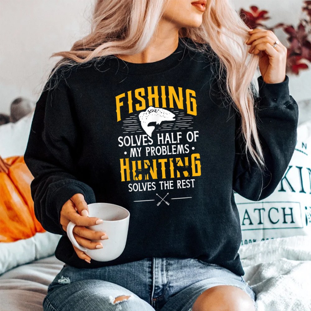 Fishing Amp Hunting Solve My Problems Shirt Fishing Amp Hunting Solve My Problems Shirt
