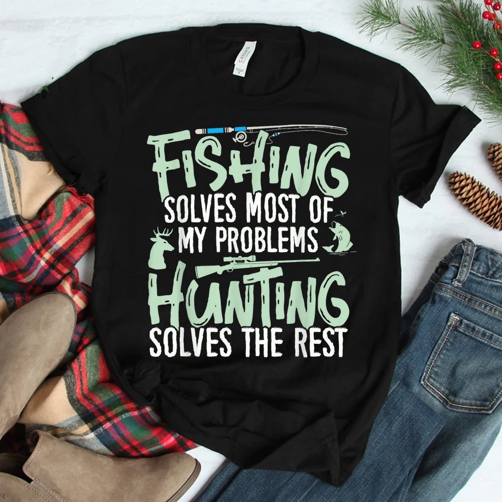 Fishing And Hunting Shirts Fishing Solves My Problems Shirt Fishing And Hunting Shirts Fishing Solves My Problems Shirt