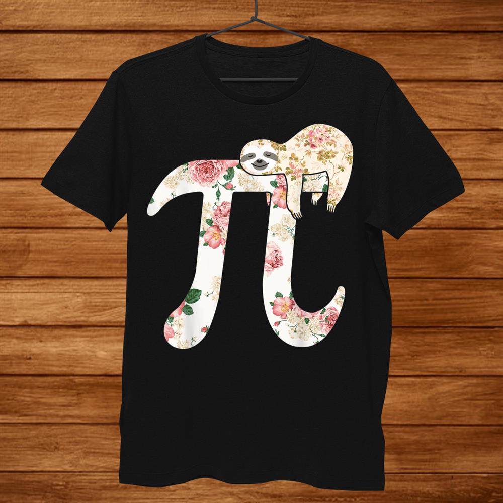 Floral Sloth Happy Pi Day Funny Pi4 Math Geek Teacher Shirt Floral Sloth Happy Pi Day Funny Pi4 Math Geek Teacher Shirt