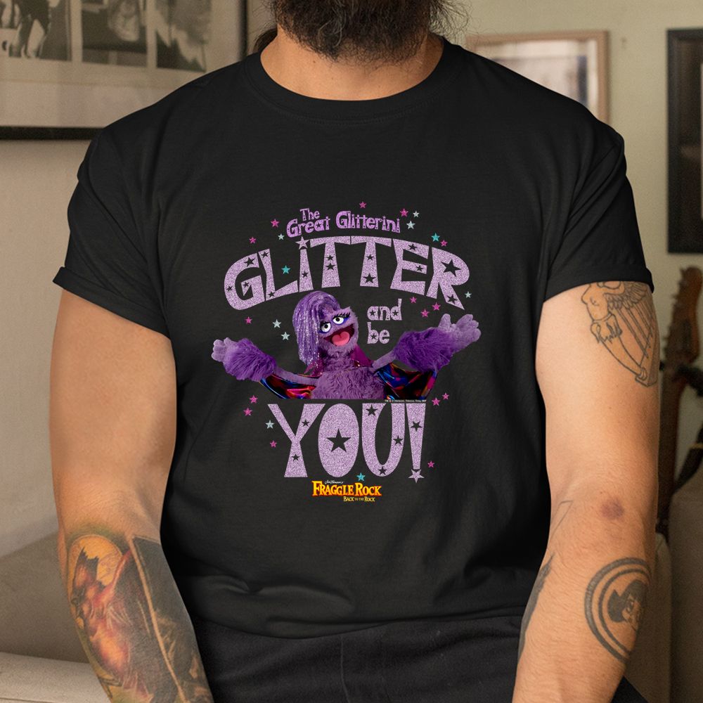 Fraggle Rock Great Glitterini Glitter And Be You Shirt Fraggle Rock Great Glitterini Glitter And Be You Shirt