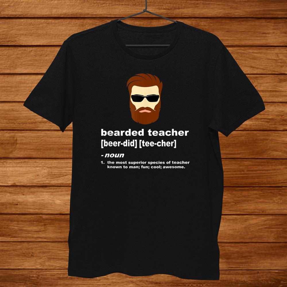 Funny Beard Teacher Shirt; Teacher Appreciation Shirt Funny Beard Teacher Shirt; Teacher Appreciation Shirt