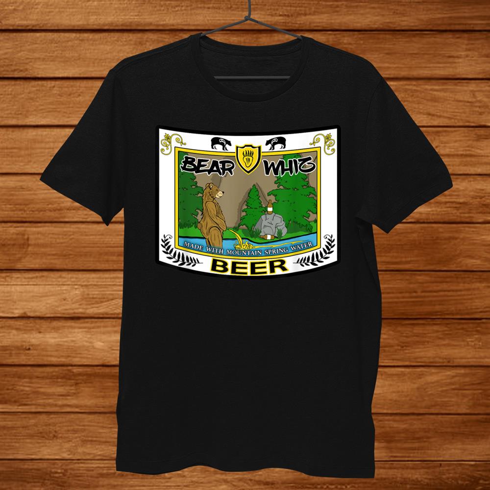 Funny Beer Label Bear Whiz Beer For The Outdoorsman Shirt Funny Beer Label Bear Whiz Beer For The Outdoorsman Shirt