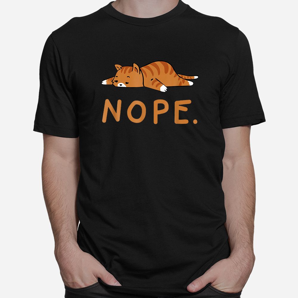 Funny Cat Nope Lazy Cat Orange Cat Lady Cat Shirt Funny Cat Nope Lazy Cat Orange Cat Lady Cat Shirt