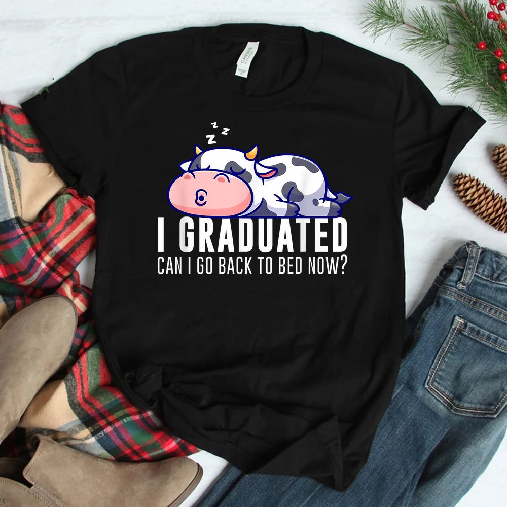 Funny Cow Graduation I Graduated Can I Go Back To Bed Now Shirt Funny Cow Graduation I Graduated Can I Go Back To Bed Now Shirt