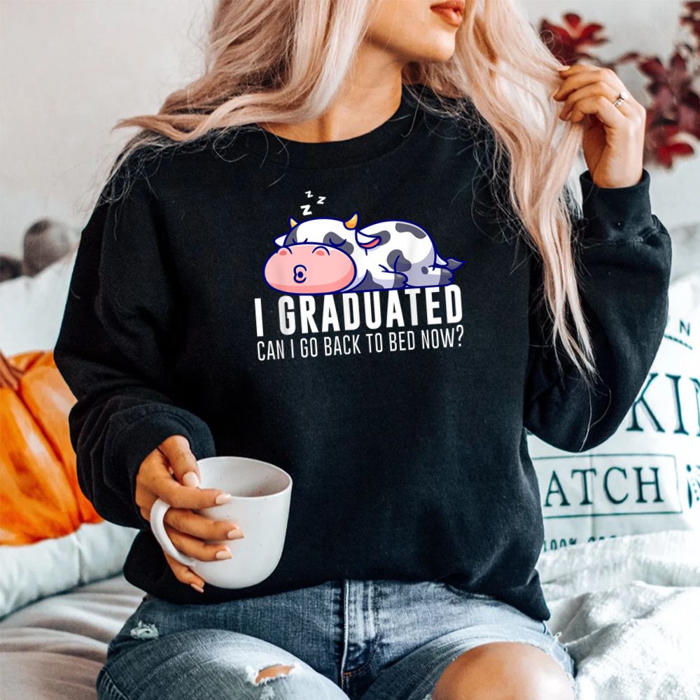 Funny Cow Graduation I Graduated Can I Go Back To Bed Now Shirt Funny Cow Graduation I Graduated Can I Go Back To Bed Now Shirt