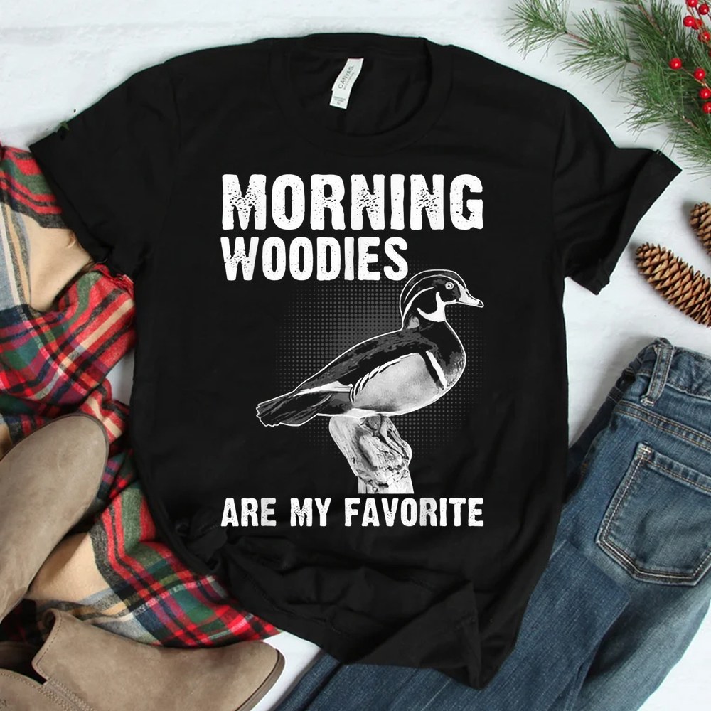 Funny Duck Hunting Morning Woodies Are My Favorite Shirt Funny Duck Hunting Morning Woodies Are My Favorite Shirt