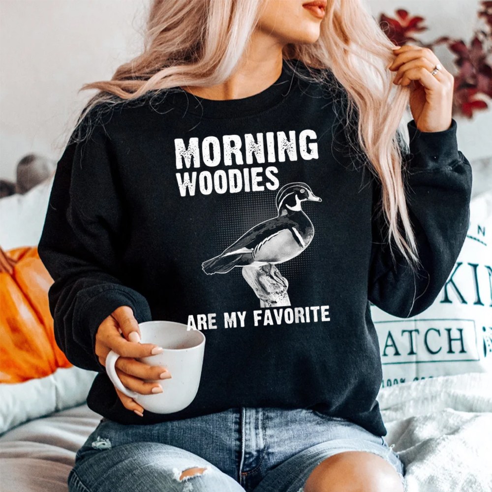 Funny Duck Hunting Morning Woodies Are My Favorite Shirt Funny Duck Hunting Morning Woodies Are My Favorite Shirt