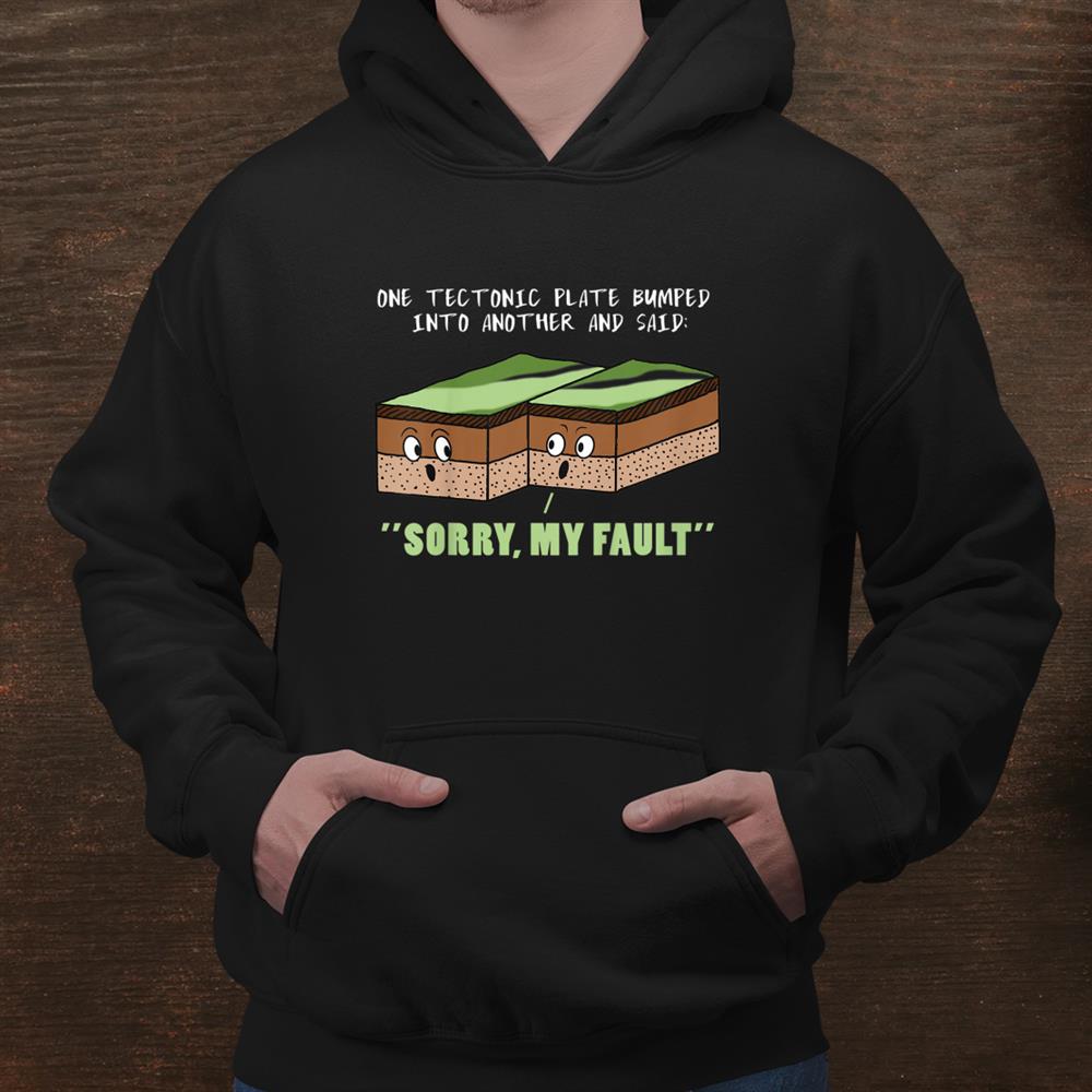 Funny Earthquake Sorry My Fault Geology Science Teacher Shirt Funny Earthquake Sorry My Fault Geology Science Teacher Shirt