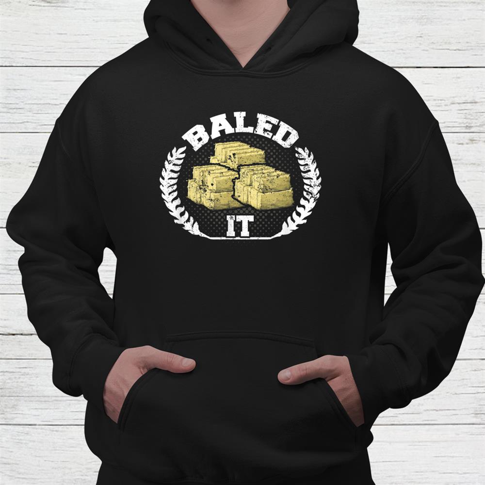 Funny Farming Pun Farmers Humor Baled It Shirt Funny Farming Pun Farmers Humor Baled It Shirt