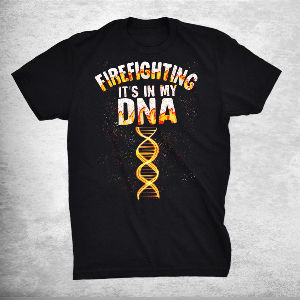 Funny Firefighting It’s In My Dna Cute Fireman Rescue Shirt Funny Firefighting It’s In My Dna Cute Fireman Rescue Shirt