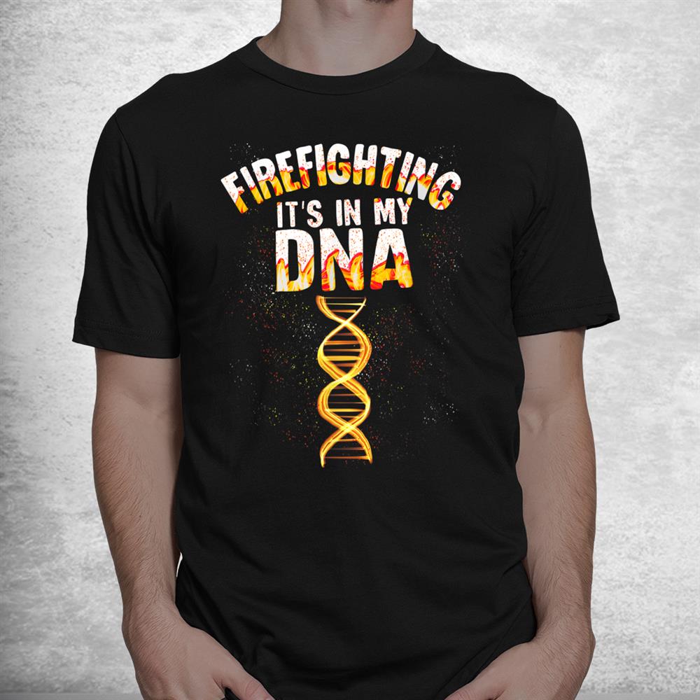 Funny Firefighting It’s In My Dna Cute Fireman Rescue Shirt Funny Firefighting It’s In My Dna Cute Fireman Rescue Shirt