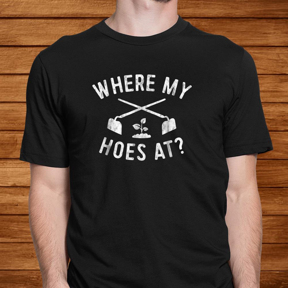 Funny Gardening Shirt Farmer Garden Hoe Farming Tshirt Women Men Funny Gardening Shirt Farmer Garden Hoe Farming Tshirt Women Men