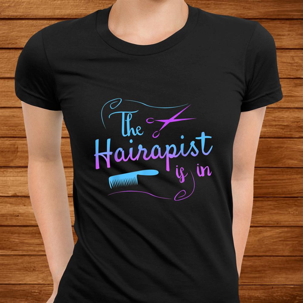 Funny Hairstylist Hairapist Is In Barber Shirt Funny Hairstylist Hairapist Is In Barber Shirt