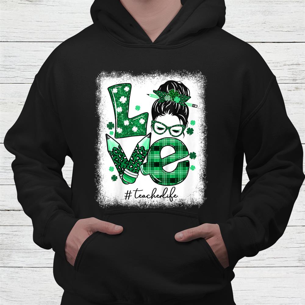 Funny Love Messy Bun Teacher Life St Patricks Day Shamrock Shirt Funny Love Messy Bun Teacher Life St Patricks Day Shamrock Shirt