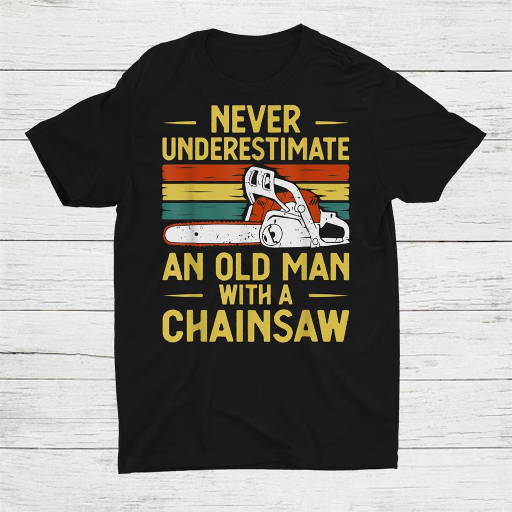 Funny Lumberjack Chainsaw Arborist Wood Logger Shirt Funny Lumberjack Chainsaw Arborist Wood Logger Shirt