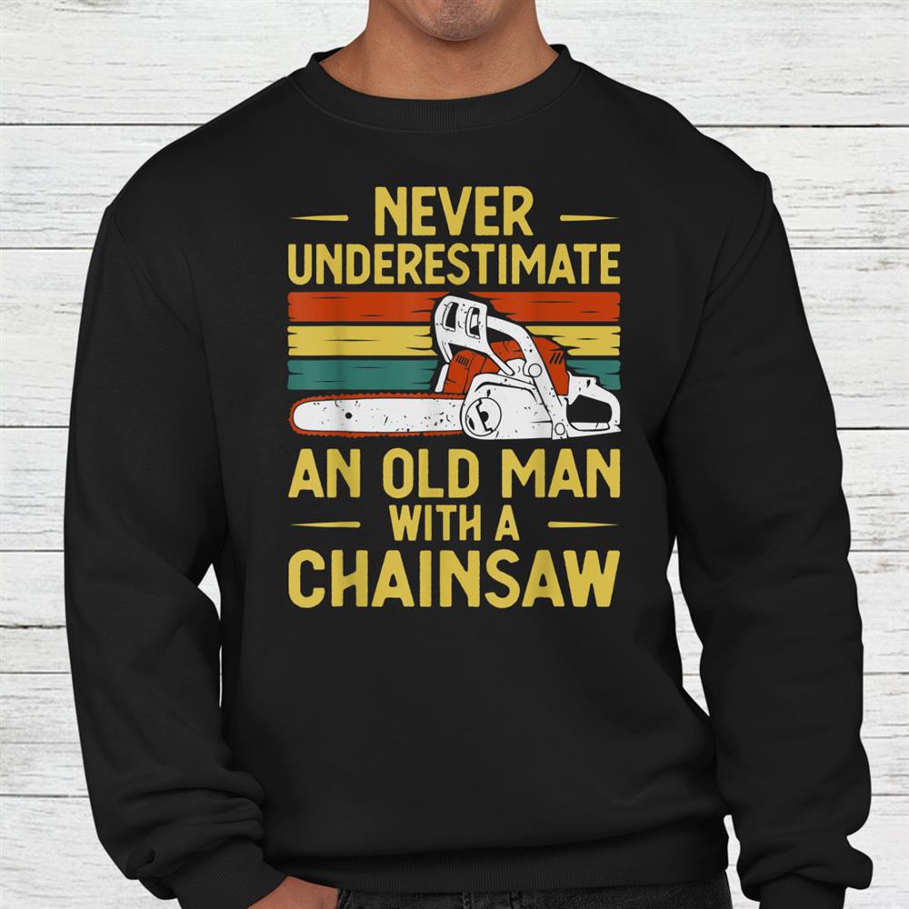 Funny Lumberjack Chainsaw Arborist Wood Logger Shirt Funny Lumberjack Chainsaw Arborist Wood Logger Shirt