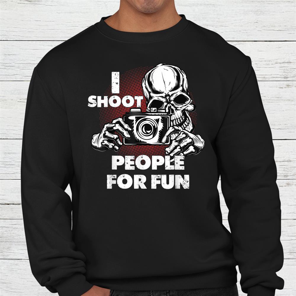 Funny Photography Lover Sarcastic Photographer Shirt Funny Photography Lover Sarcastic Photographer Shirt