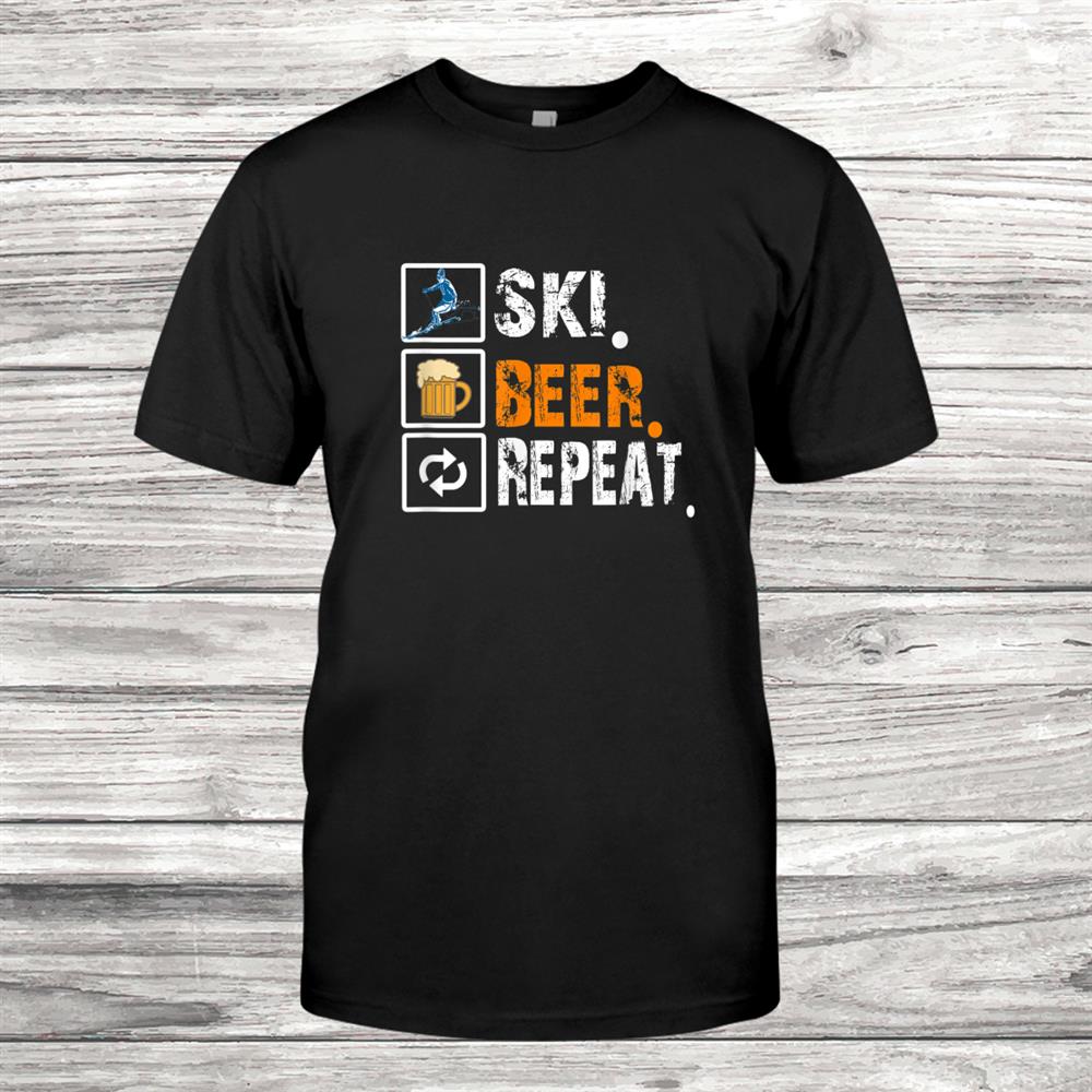 Funny Ski Beer Repeat Skiingand & Skiers Shirt Funny Ski Beer Repeat Skiingand & Skiers Shirt