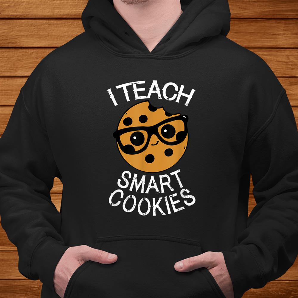 Funny Teacher Shirt I Teach Smart Cookies Shirt Nerd Shirt Funny Teacher Shirt I Teach Smart Cookies Shirt Nerd Shirt