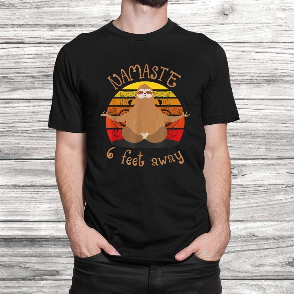 Funny Zen Sloth Yoga Namaste Feet Away Meditation Shirt Funny Zen Sloth Yoga Namaste Feet Away Meditation Shirt