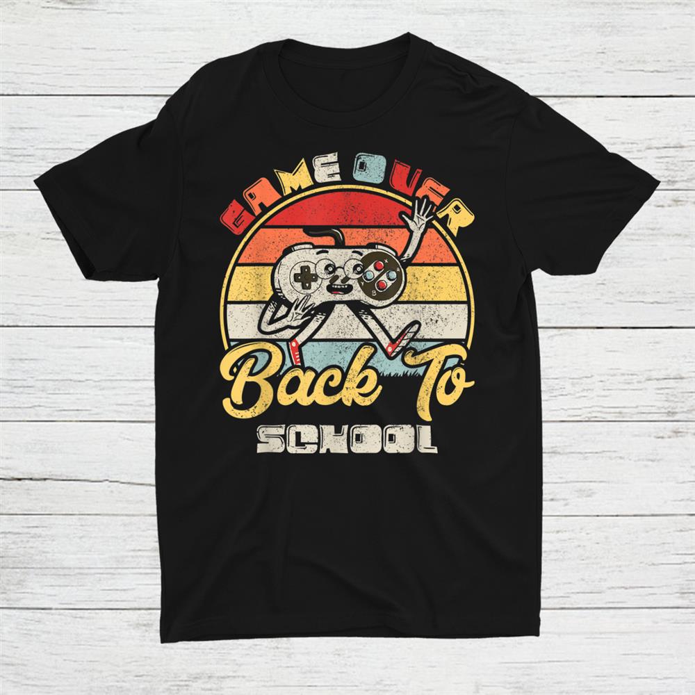 Game Over Teacher Student Controller Back To School Shirt Game Over Teacher Student Controller Back To School Shirt
