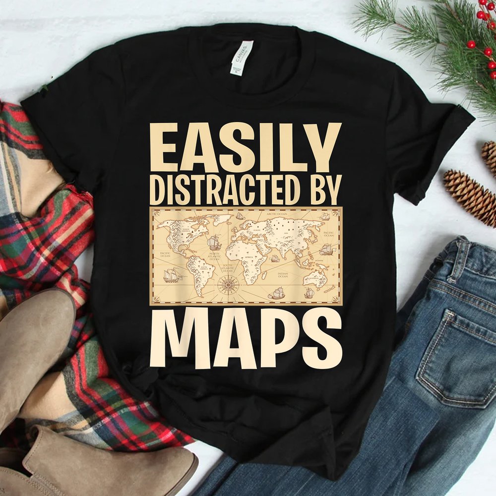 Geography Teacher Easily Distracted By Maps Shirt Geography Teacher Easily Distracted By Maps Shirt