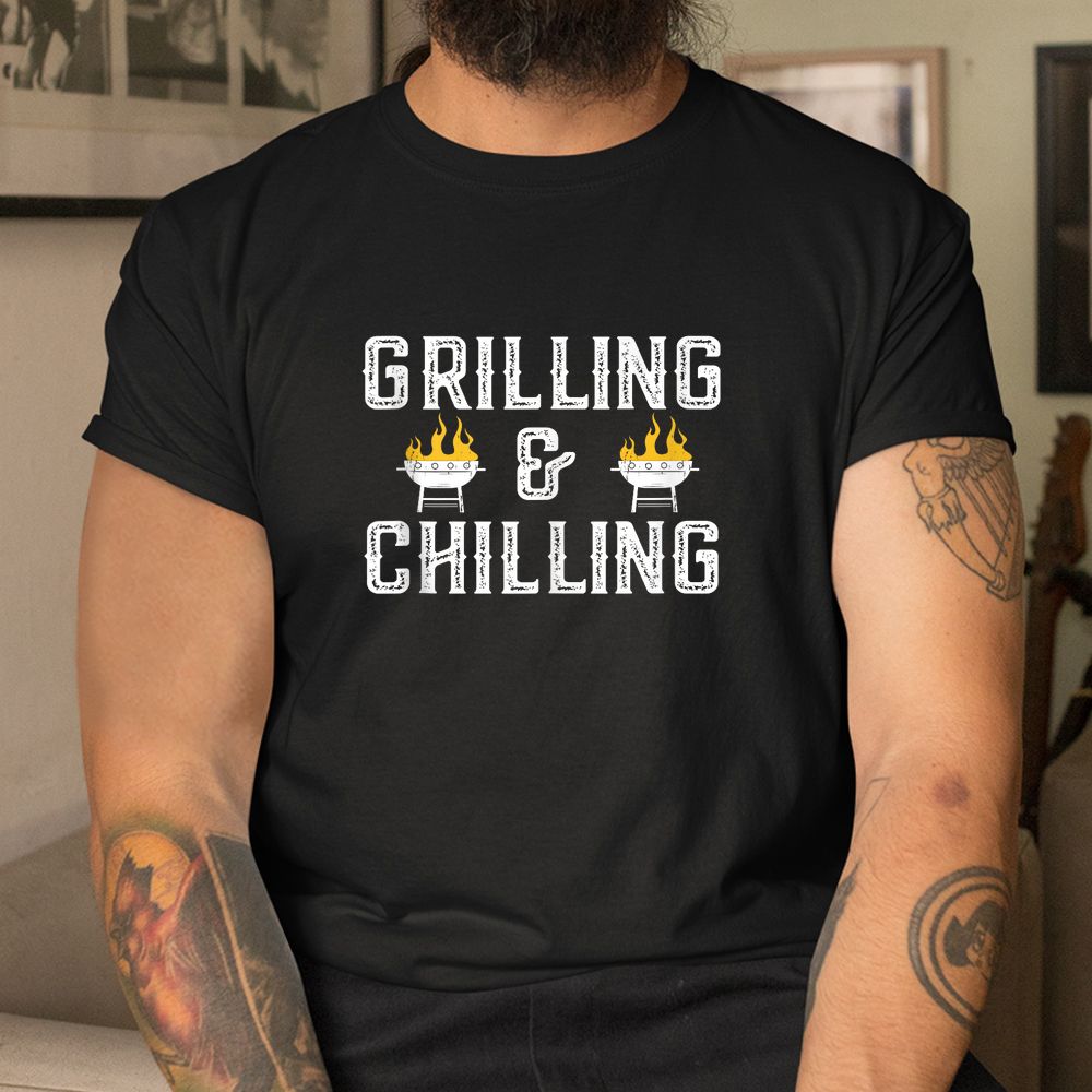 Grilling Chilling Funny Dad Griller BBQ Shirt Grilling Chilling Funny Dad Griller BBQ Shirt