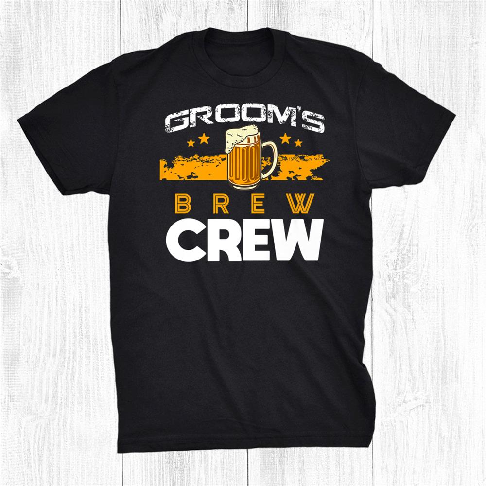 Grooms Brew Crew Groomsmen Beer Team Bachelor Bridal Shower Shirt Grooms Brew Crew Groomsmen Beer Team Bachelor Bridal Shower Shirt