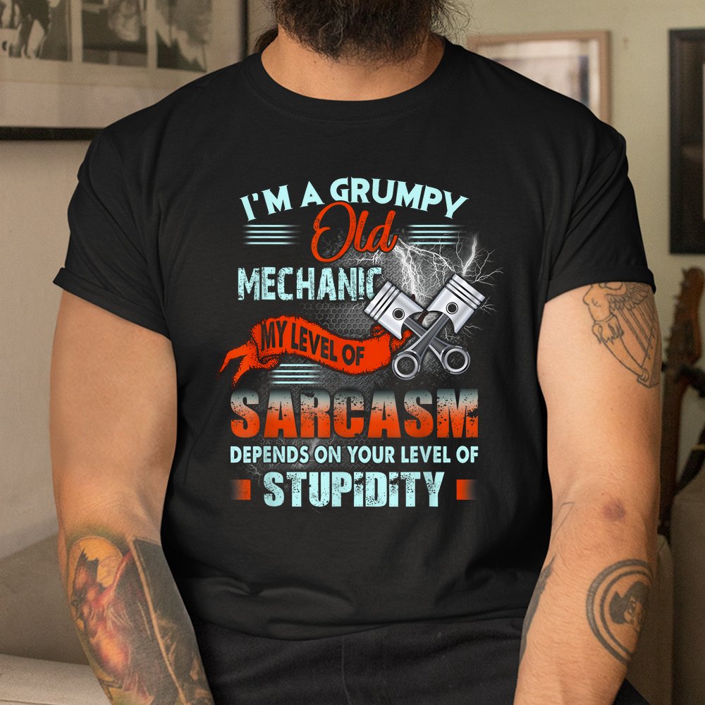 Grumpy Old Mechanic Shirt Grumpy Old Mechanic Shirt