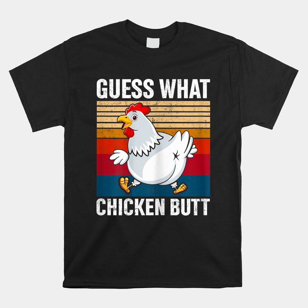 Guess What Chicken Butt Retro Vintage Chicken Farming Farmer Shirt Guess What Chicken Butt Retro Vintage Chicken Farming Farmer Shirt