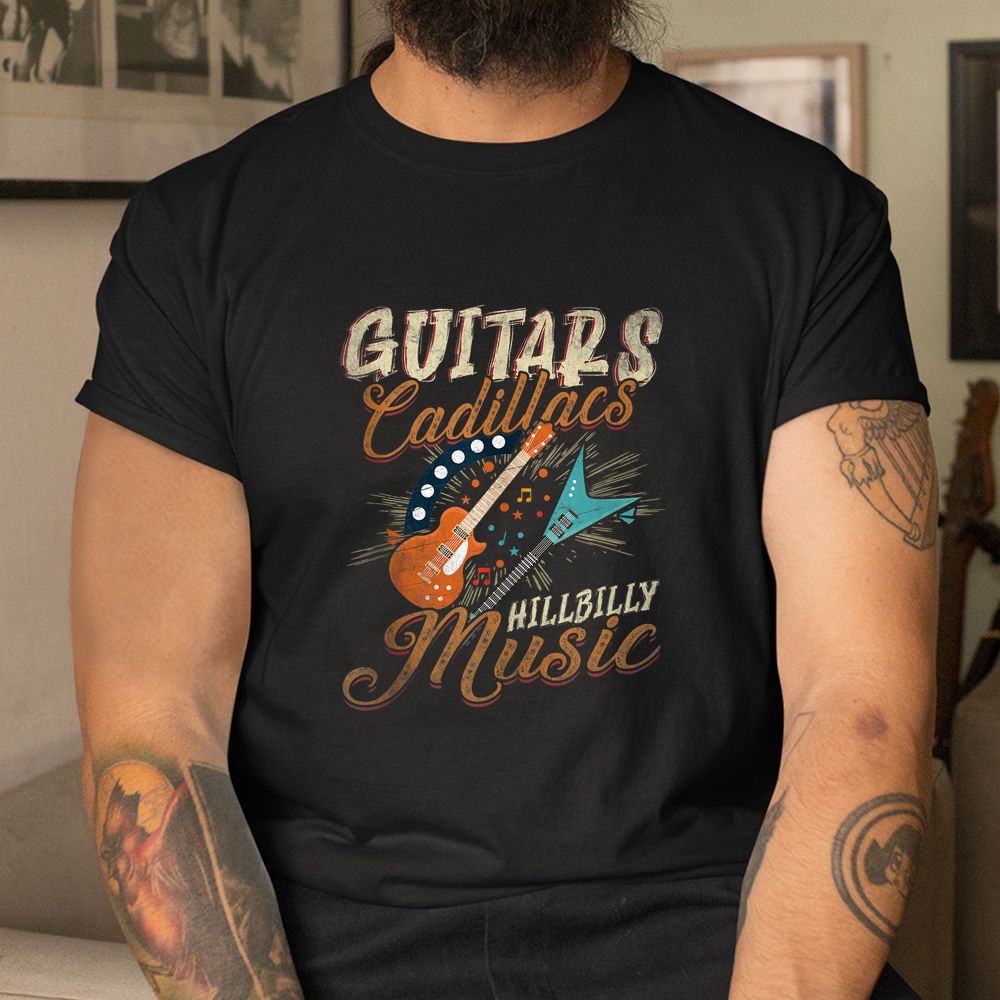 Guitars Cadillacs Hillbilly Music Shirt Guitars Cadillacs Hillbilly Music Shirt