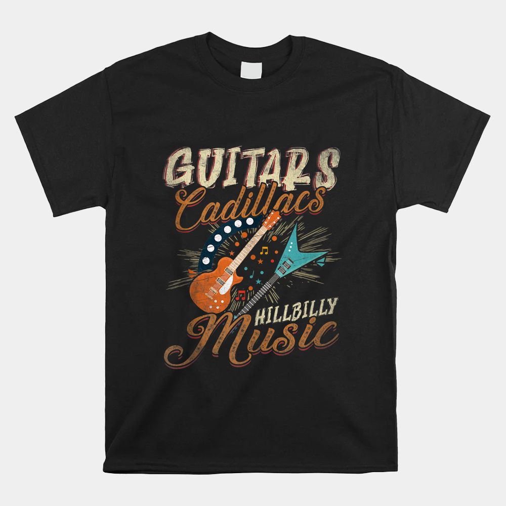Guitars Cadillacs Hillbilly Music Shirt Guitars Cadillacs Hillbilly Music Shirt