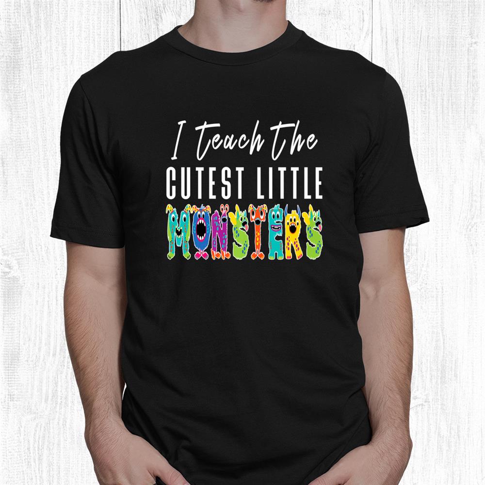 Halloween Teacher I Teach The Cutest Little Monsters Shirt Halloween Teacher I Teach The Cutest Little Monsters Shirt