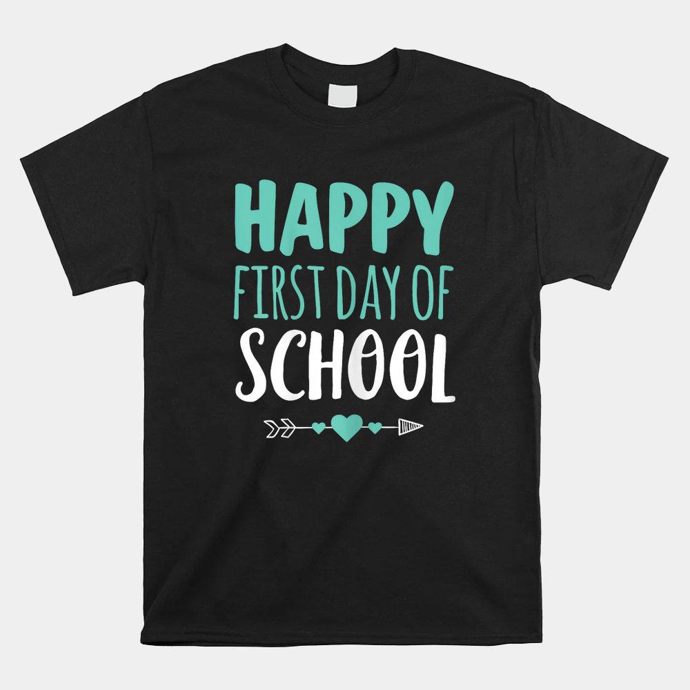 Happy First Day Of School T Shirt Teacher Student Arrow Cute Shirt Happy First Day Of School T Shirt Teacher Student Arrow Cute Shirt