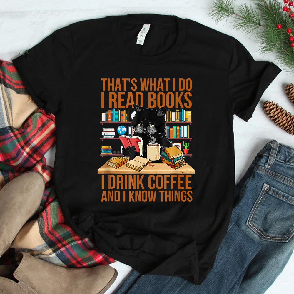 Hat S What I Do I Read Books I Drink Ea And I Know Hings Shirt Hat S What I Do I Read Books I Drink Ea And I Know Hings Shirt