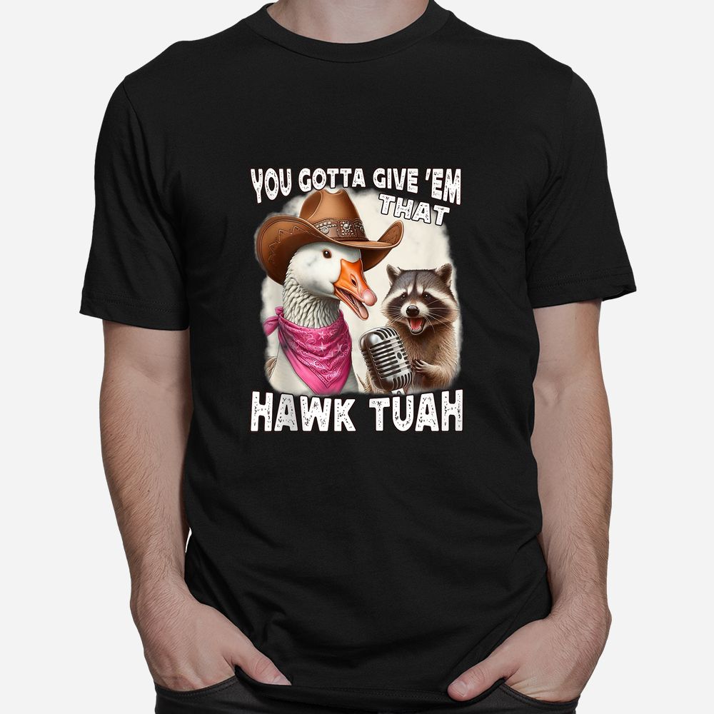 Hawk Tuah Funny Viral Humor 24 Goose Tua Shirt Hawk Tuah Funny Viral Humor 24 Goose Tua Shirt