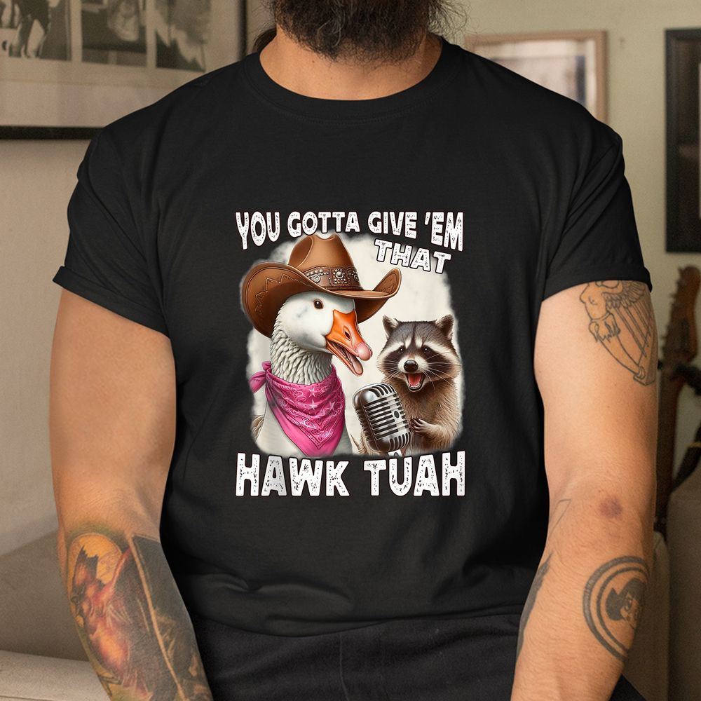 Hawk Tuah Funny Viral Humor 24 Goose Tua Shirt Hawk Tuah Funny Viral Humor 24 Goose Tua Shirt