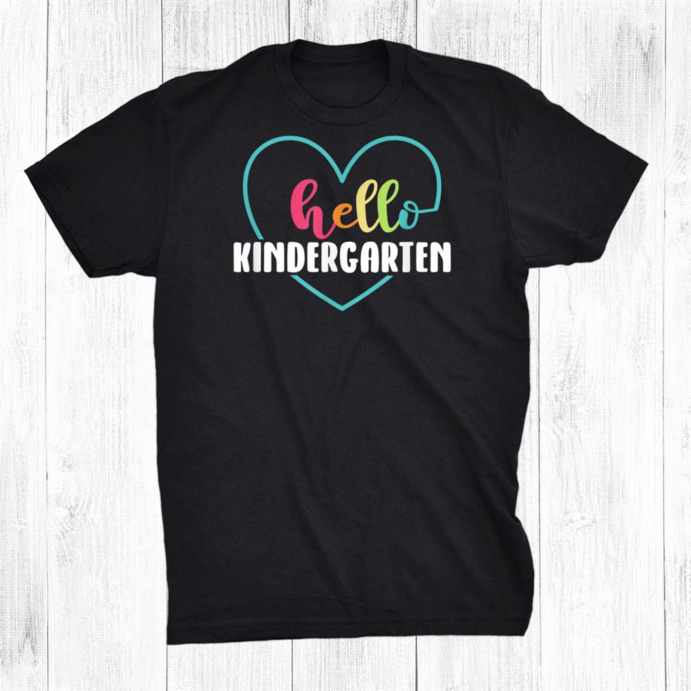 Hello Kindergarten Teacher Heart First Day Of School Shirt Hello Kindergarten Teacher Heart First Day Of School Shirt