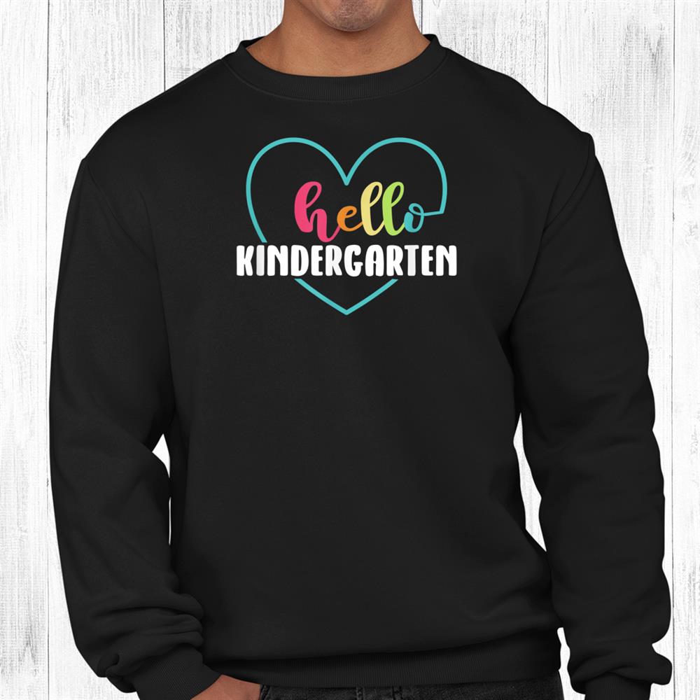 Hello Kindergarten Teacher Heart First Day Of School Shirt Hello Kindergarten Teacher Heart First Day Of School Shirt