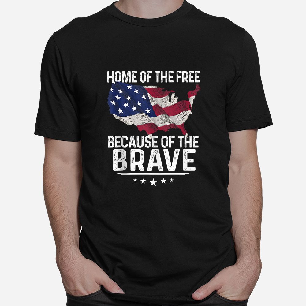 Home Of The Free Because Of The Brave Shirt Home Of The Free Because Of The Brave Shirt